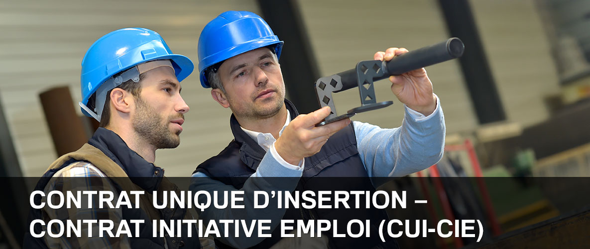 Le contrat unique d'insertion - contrat initiative emploi (CUI-CIE)